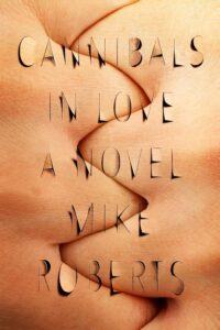 mike roberts cannibals in love
