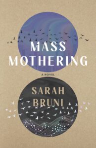 Mass Mothering, Sarah Bruni