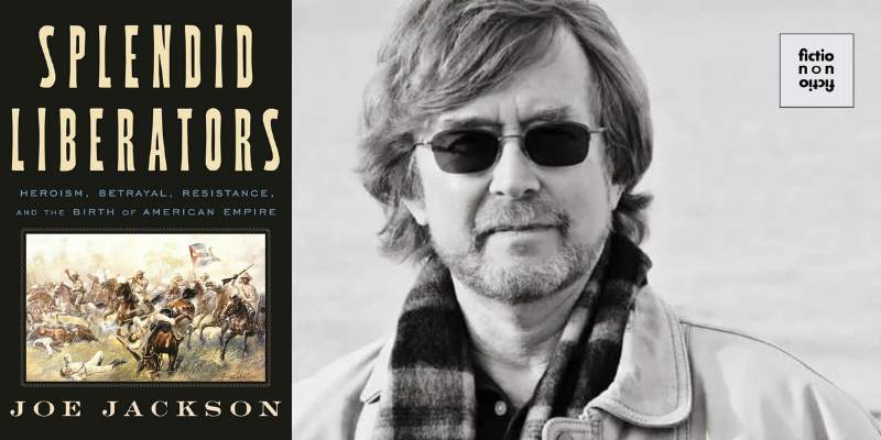 Joe Jackson on the Spanish-American War and Trump’s Imperial Ambitions