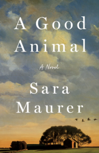 A Good Animal, Sara Maurer