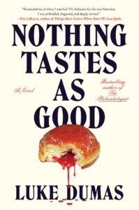 Nothing Tastes as Good, Luke Dumas