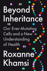 Beyond Inheritance, Roxanne Khamsi