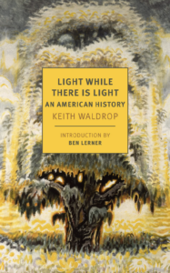 Light While There is Light, Keith Waldrop