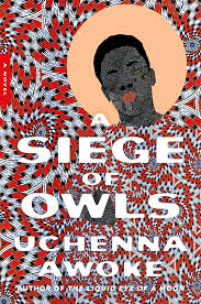 Uchenna Awoke, A Siege of Owls