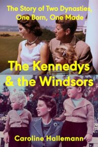 The Kennedy's and Windsors