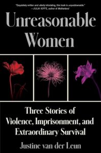 Unreasonable Women, Justine van der Leun