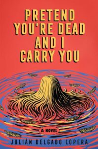 Pretend You're Dead and I Carry You, Julián Delgado Lopera 
