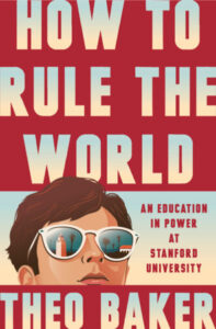 How to Rule the World, Theo Baker