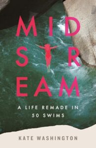 Midstream: A Life Remade in 50 Swims