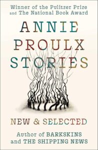 Annie Proulx, New and Selected Stories
