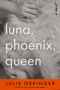 Julie Orringer, Luna, Phoenix, Queen