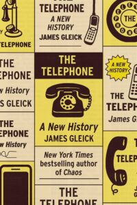 James Gleick, The Telephone: A New History