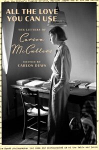 Carson McCullers, ed. Carlos Dews, All the Love You Can Use