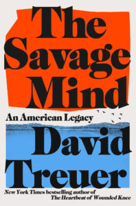 David Treuer, The Savage Mind: An American Legacy