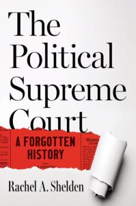 Rachel A. Shelden, The Political Supreme Court