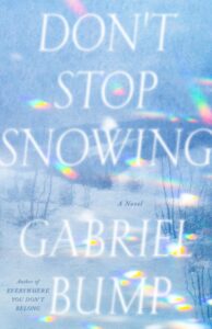 Gabriel Bump, Don't Stop Snowing
