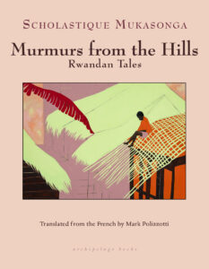 Scholastique Mukasonga, tr. Mark Polizzotti, Murmurs from the Hills: Rwandan Tales