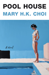 Pool House, Mary H.K. Choi