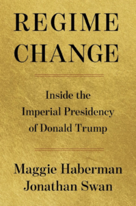 Regime Change, Maggie Haberman