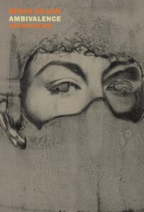 Brian Dillon, Ambivalence