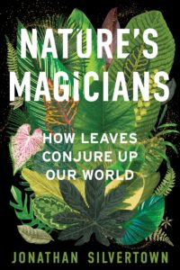 Jonathan Silvertown, Nature's Magicians