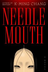 K-Ming Chang, Needlemouth