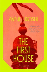 Avni Doshi, The First House