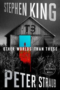 Stephen King & Peter Straub, Other Worlds Than These