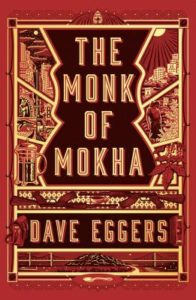 The Monk of Mokha by Dave Eggers