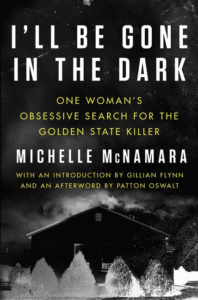 I'll Be Gone in the Dark: One Woman's Obsessive Search for the Golden State Killer Cover