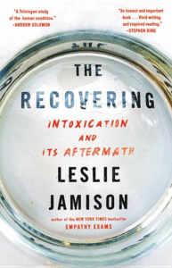 The Recovering: Intoxication and Its Aftermath_Leslie Jamison