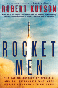 Rocket Men: The Daring Odyssey of Apollo 8 and the Astronauts Who Made Man's First Journey to the Moon_Robert Kurson
