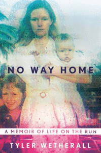 No Way Home: A Memoir of Life on the Run_Tyler Wetherall