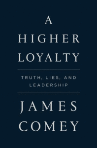 A Higher Loyalty: Truth, Lies, and Leadership Cover