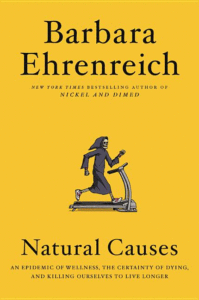 Natural Causes: An Epidemic of Wellness, the Certainty of Dying, and Killing Ourselves to Live Longer Cover
