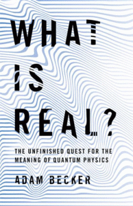 What Is Real?: The Unfinished Quest for the Meaning of Quantum Physics Cover