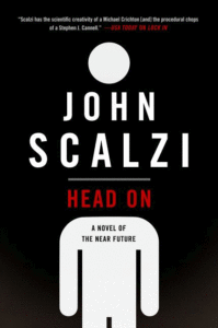 Head on: A Novel of the Near Future_John Scalzi