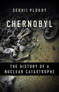 Chernobyl: The History of a Nuclear Catastrophe_Serhii Plokhy