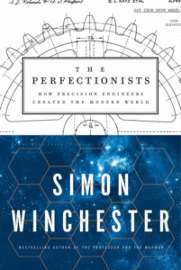 The Perfectionists: How Precision Engineers Created the Modern World_Simon Winchester