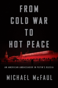From Cold War to Hot Peace: An American Ambassador in Putin’s Russia Cover