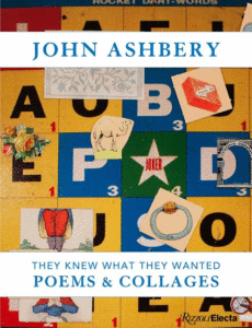 John Ashbery: They Knew What They Wanted: Collages and Poems_John Ashbery