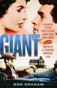 Giant: Elizabeth Taylor, Rock Hudson, James Dean, Edna Ferber, and the Making of a Legendary American Film_Don Graham
