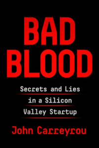 Bad Blood: Secrets and Lies in a Silicon Valley Startup_John Carreyrou