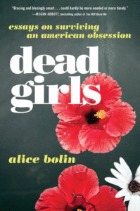 Dead Girls: Essays on Surviving an American Obsession Cover
