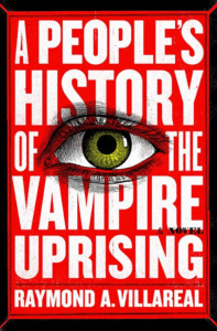 A People's History of the Vampire Uprising_Raymond A. Villareal