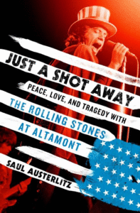 Just a Shot Away: Peace, Love, and Tragedy with the Rolling Stones at Altamont Cover