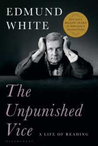 The Unpunished Vice: A Life of Reading_Edmund White