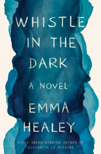 Whistle in the Dark_Emma Healey