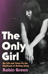 The Only Girl: My Life and Times on the Masthead of Rolling Stone_Robin Green
