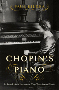 Chopin's Piano: In Search of the Instrument That Transformed Music_Paul Kildea